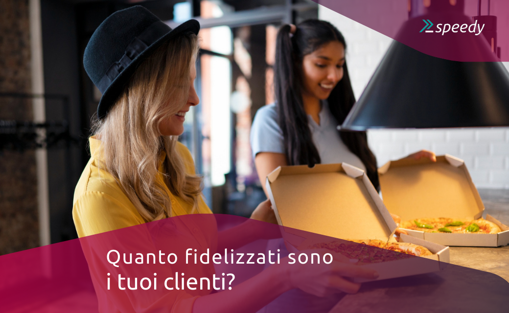 Quanto fidelizzati sono i tuoi clienti?