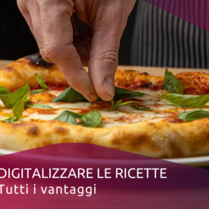 DIGITALIZZARE LE RICETTE: tutti i vantaggi